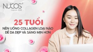 25 tuổi nên uống Collagen loại nào để da đẹp và sáng mịn hơn