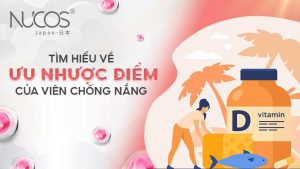 Tìm hiểu về ưu nhược điểm của viên chống nắng