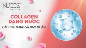 Hướng dẫn sử dụng và cách bảo quản Collagen dạng nước