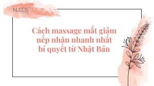 Cách massage mắt giảm nếp nhăn nhanh nhất của người Nhật